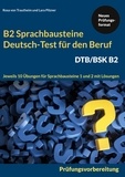 Rosa von Trautheim et Lara Pilzner - Sprachbausteine Deutsch-Test für den Beruf (DTB) B2 - Jeweils 10 Übungen für Sprachbausteine 1 und 2 mit Lösungen.