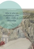Sandra Willendorf - Who is who en Guadeloupe 1794 - 1802, civils et militaires - Vol. 1: Les civils.