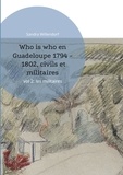 Sandra Willendorf - Who is who en Guadeloupe 1794 - 1802, civils et militaires - vol 2: les militaires.