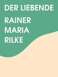 Rainer Maria Rilke - Der Liebende.