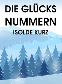 Isolde Kurz - Die Glücksnummern.