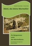 Elisabeth Schranzhofer et Gertrud Tichy - Matti, das kleine Murmeltier - Ein Bergsommer unter den Murmeltieren..