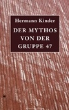 Hermann Kinder - Der Mythos von der Gruppe 47.