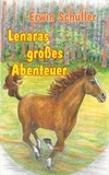Erwin Schüller et Julia Lahiguera Cobacho - Lenaras großes Abenteuer - Eine Pferdegeschichte.