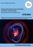 Rosa von Trautheim et Lara Pilzner - A2 SPRACHBAUSTEINE PLUS SCHREIBEN sowie A2 HÖREN UND SCHREIBEN DEUTSCH-TEST FÜR DEN BERUF A2 BSK - 10 Übungen für den Subtest A2 Sprachbausteine und Schreiben sowie A2 Hören und Schreiben mit Lösungen.