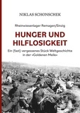 Niklas Schonschek - Rheinwiesenlager Remagen/Sinzig: Hunger und Hilflosigkeit - Ein (fast) vergessenes Stück Weltgeschichte in der »Goldenen Meile«.