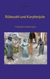 Richard Deiss - Rübezahl und Karpfenjule - 77 Denkmäler zu fiktiven Figuren.