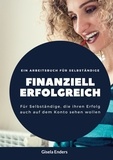 Gisela Enders - Finanziell erfolgreich - Für Selbständige, die ihren Erfolg auch auf dem Konto sehen wollen.