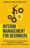 Marcus Karl Haman - interim management for beginners - exclusive insight for the interim manager of tomorrow. Well-founded. Instructive. Pioneering..