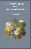 Dr. Kay J. Krause - Münzkatalog für Sondengänger - Eine Auswertung von 777 Münzfunden.