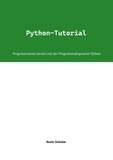 Kevin Scholze - Python-Tutorial - Programmieren lernen mit der Programmiersprache Python.