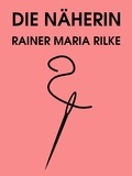 Rainer Maria Rilke - Die Näherin.