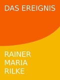 Rainer Maria Rilke - Das Ereignis.