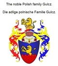 Werner Zurek - The noble Polish family Gulcz. Die adlige polnische Familie Gulcz..