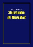 Stefan Zweig - Sternstunden der Menschheit.