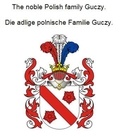 Werner Zurek - The noble Polish family Guczy. Die adlige polnische Familie Guczy..