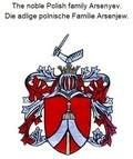 Werner Zurek - The noble Polish family Arsenyev. Die adlige polnische Familie Arsenjew..
