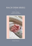 Michael Thomsen - Nach dem Krieg - Gedichte, Dialoge, Gedachtes und Erzähltes.