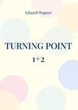 Eduard Wagner - Turning point 1+2 - Or my point of view.