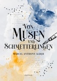 Marcel Anthony Alber - Von Musen und Schmetterlingen.