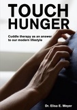 Elisa E. Meyer - Touch Hunger - Cuddle therapy as an answer to our modern lifestyle.