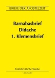 Klemens von Rom et Michael Eichhorn - Barnabasbrief, Didache, 1.Klemensbrief - Briefe der Apostelzeit.
