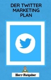 Herr Ratgeber - Der Twitter Marketing Plan.
