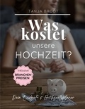 Tanja Brodt - Was kostet unsere Hochzeit? - Der Budget- und Hochzeitsplaner.