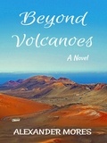 Alexander Mores - Beyond Volcanoes.