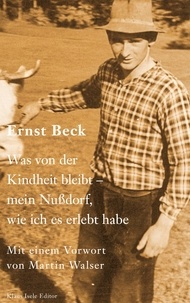 Ernst Beck et Martin Walser - Was von der Kindheit bleibt - mein Nußdorf, wie ich es erlebt habe.