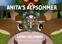 Laura Holzmann - Anita's Alpsommer - Ein Kinderbuch aus dem Allgäu.