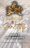Francyne M. Foster - Blinded by Sanctity - Smoke and Mirrors. Dark Academia meets Spicy Romance! Auftakt zur Sanctity College-Reihe.