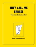 Thomas Schumacher - They call me Ernest.