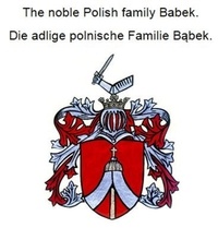 Werner Zurek - The noble Polish family Babek. Die adlige polnische Familie Babek..