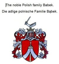 Werner Zurek - The noble Polish family Babek. Die adlige polnische Familie Babek..
