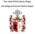 Werner Zurek - The noble Polish family Giejsz. Die adlige polnische Familie Giejsz..