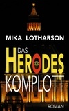 Mika Lotharson - Das Herodes Komplott - Ein Pakt mit dem Teufel kennt am Ende nur Verlierer.