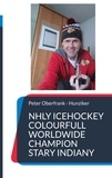 Peter Oberfrank - Hunziker - NHLY icehockey colourfull worldwide champion stary indiany.