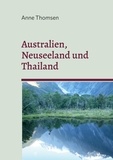 Michael Thomsen et Anne Thomsen - Australien, Neuseeland und Thailand - Ein Reisetagebuch.