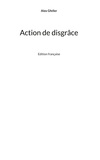 Alex Gfeller - Action de disgrâce - Edition française.