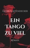 Gudrun Leyendecker - Ein Tango zu viel - Roman.