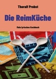 Thoralf Probst - Die ReimKüche - Mein lyrisches Kochbuch.