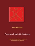 Harry Eilenstein - Planeten-Magie für Anfänger - Traumreisen und Mantren, Talismane, Invokationen und Ekstasen.
