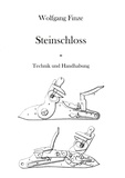 Wolfgang Finze - Steinschloss - Technik und Handhabung.