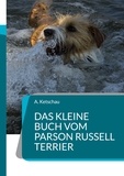 A. Ketschau - Das kleine Buch vom Parson Russell Terrier.