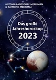 Antonia Langsdorf-Merriman et Raymond Merriman - Das große Jahreshoroskop 2023.
