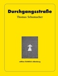 Thomas Schumacher - Durchgangsstraße.