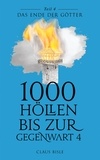 Claus Bisle - 1000 Höllen bis zur Gegenwart IV - Das Ende der Götter.
