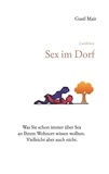Gustl Mair - Landleben - Sex im Dorf - Was Sie schon immer über Sex an Ihrem Wohnort wissen wollten. Vielleicht aber auch nicht..