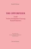 Rudolf Steiner et Volker DavidL Lambertz - Die Opferfeier: in der freien christlichen Fassung von Rudolf Steiner - Kurzfassung - mit der originalen Handschrift Rudolf Steiners.